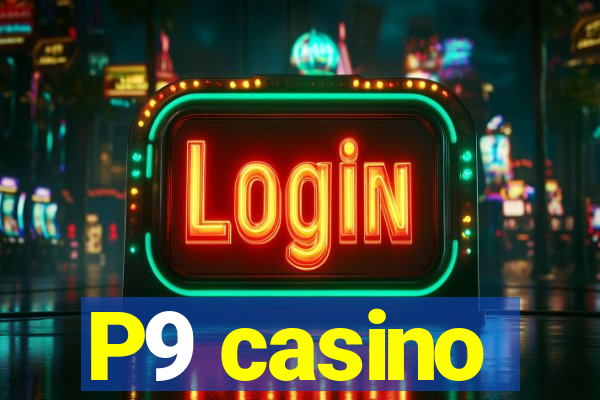 P9 casino